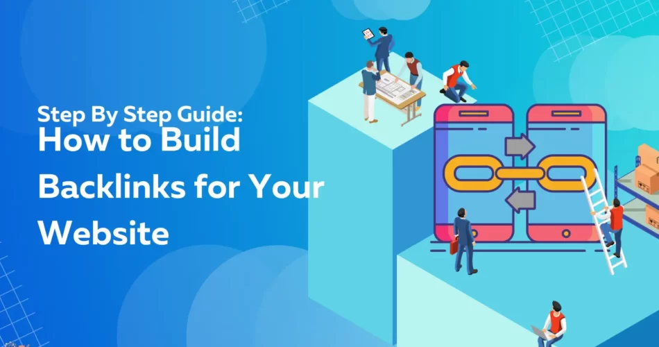 Step by Step Guide How to Build Backlinks for your Website Optimizing Excellence: Crafting a Backlink Strategy for Your Website