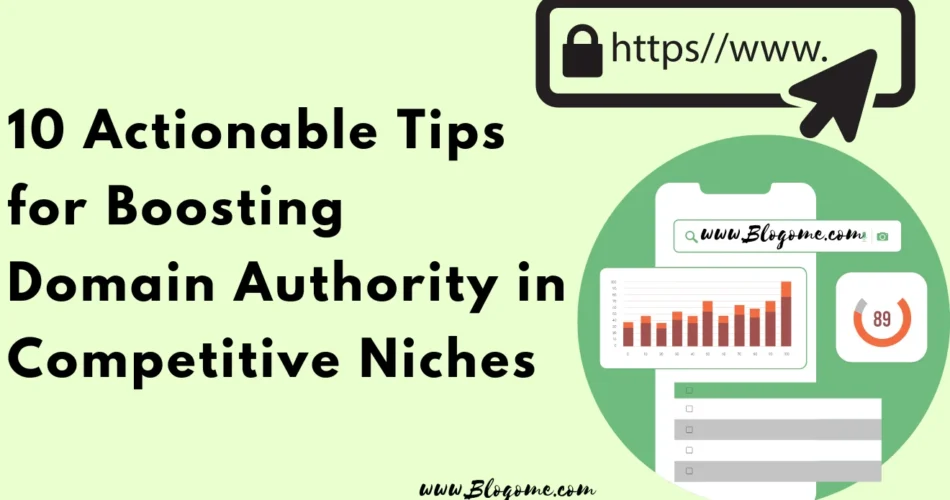 10 Actionable Tips for Boosting Domain Authority in Competitive Niches