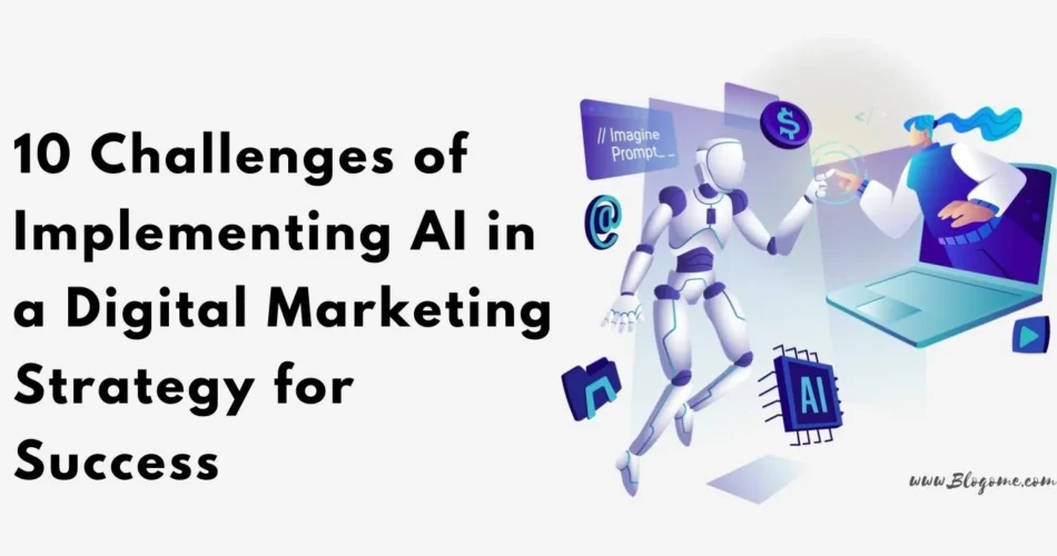 10 Challenges of Implementing AI in a Digital Marketing Strategy for Success